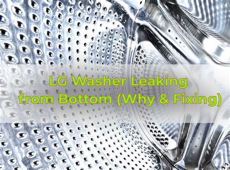 why does my lg washer leak from the bottom|5 Reasons Why LG Washer Leaking From Bottom